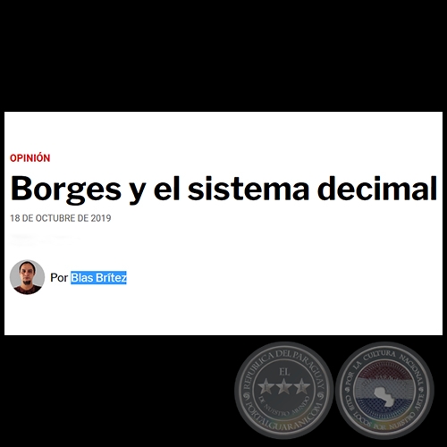 BORGES Y EL SISTEMA DECIMAL - Por BLAS BRTEZ - Viernes, 18 de Octubre de 2019